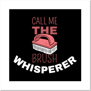 Call Me The Brush Whisperer Posters and Art